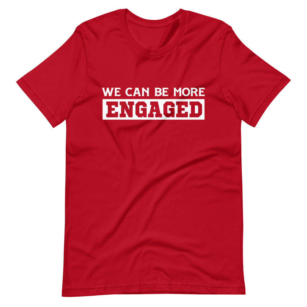 We Can Be More Engaged T-Shirt