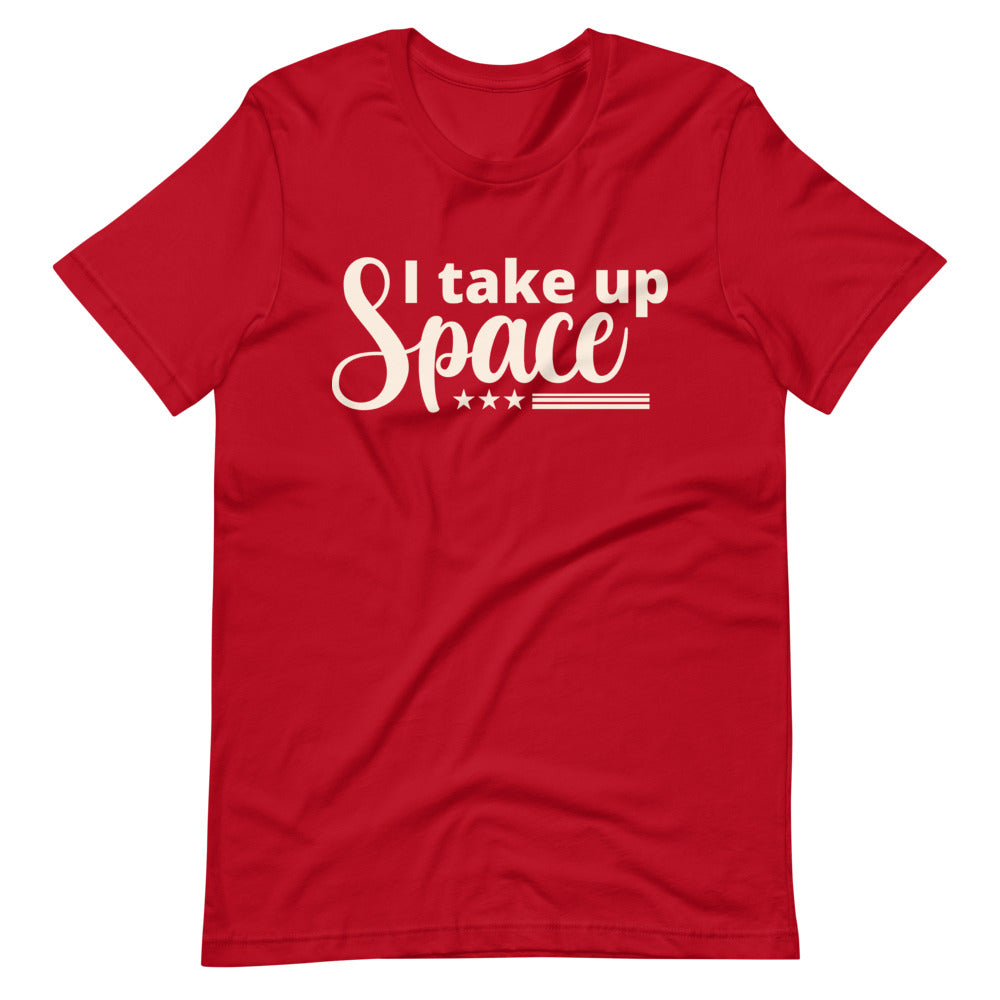 I Take Up Space T-Shirt