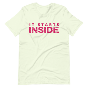 It Starts Inside T-Shirt