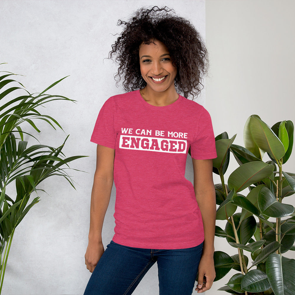 We Can Be More Engaged T-Shirt