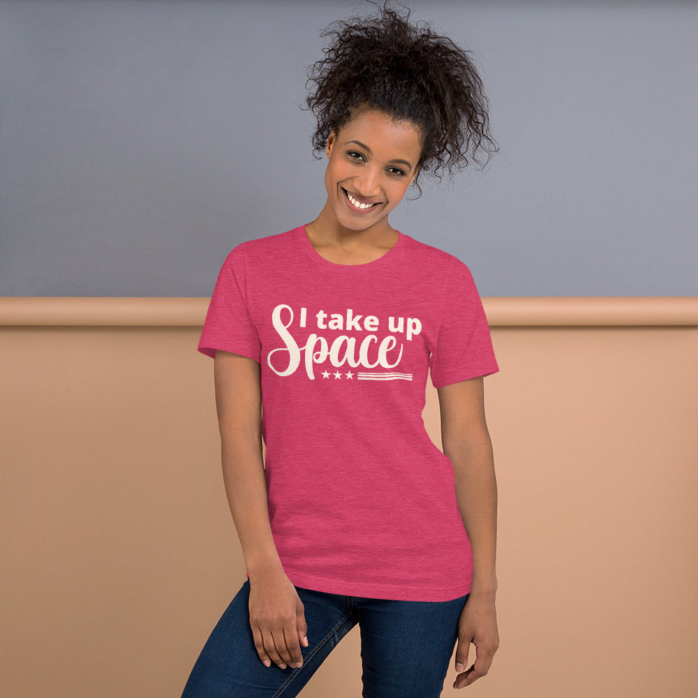 I Take Up Space T-Shirt