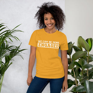 We Can Be More Engaged T-Shirt